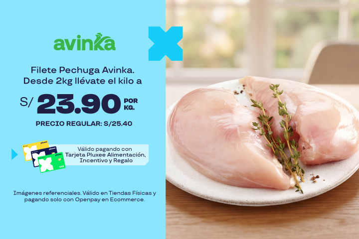 Avinka:Filete Pechuga Avinka. Desde 2kg llévate el kilo a S/23.90. Precio Regular S/25.40.